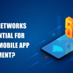 Why 5G Networks Are Essential for Modern Mobile App Development?